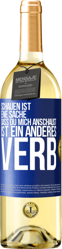 29,95 € | Weißwein WHITE Ausgabe Schauen ist eine Sache. Dass du mich anschaust, ist ein anderes Verb Blaue Markierung. Anpassbares Etikett Junger Wein Ernte 2023 Verdejo