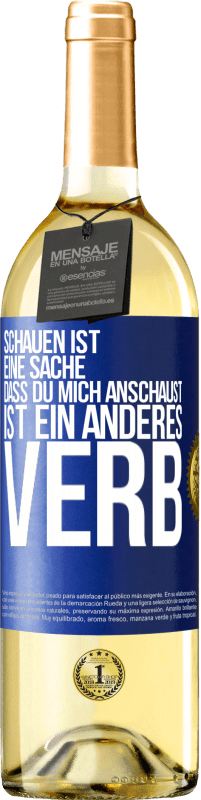 29,95 € | Weißwein WHITE Ausgabe Schauen ist eine Sache. Dass du mich anschaust, ist ein anderes Verb Blaue Markierung. Anpassbares Etikett Junger Wein Ernte 2024 Verdejo