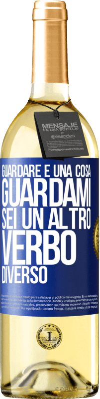 29,95 € | Vino bianco Edizione WHITE Guardare è una cosa. Guardami, sei un altro verbo diverso Etichetta Blu. Etichetta personalizzabile Vino giovane Raccogliere 2024 Verdejo