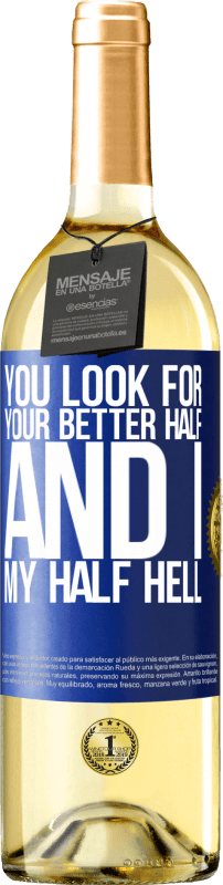 29,95 € | White Wine WHITE Edition You look for your better half, and I, my half hell Blue Label. Customizable label Young wine Harvest 2024 Verdejo