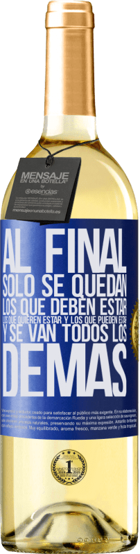 «Al final, sólo se quedan los que deben estar, los que quieren estar y los que pueden estar. Y se van todos los demás» Edición WHITE