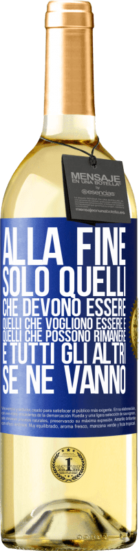 29,95 € | Vino bianco Edizione WHITE Alla fine, solo quelli che devono essere, quelli che vogliono essere e quelli che possono rimanere. E tutti gli altri se ne Etichetta Blu. Etichetta personalizzabile Vino giovane Raccogliere 2024 Verdejo