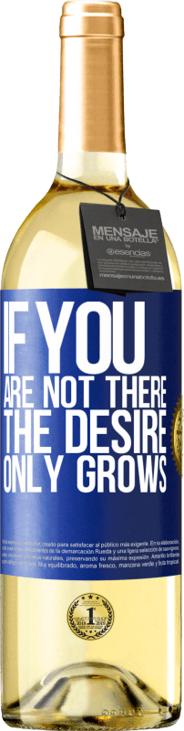 29,95 € | White Wine WHITE Edition If you are not there, the desire only grows Blue Label. Customizable label Young wine Harvest 2025 Verdejo