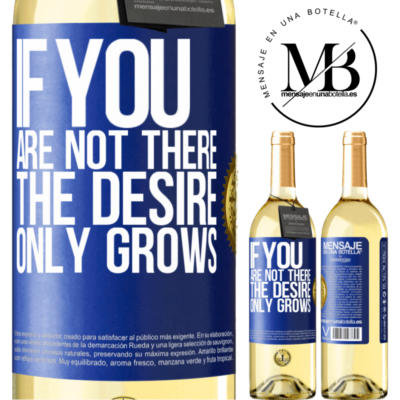 29,95 € Free Shipping | White Wine WHITE Edition If you are not there, the desire only grows Blue Label. Customizable label Young wine Harvest 2024 Verdejo