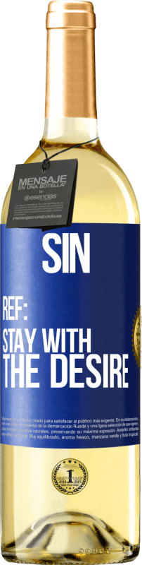«Sin. Ref: stay with the desire» WHITE Edition