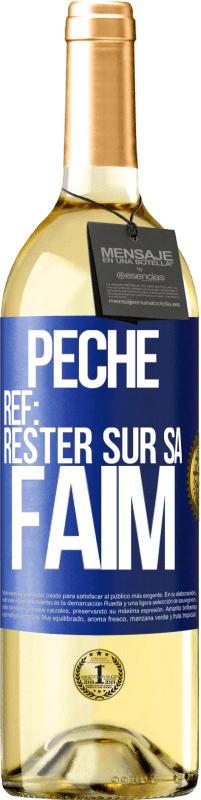 «PéchéRef: rester sur sa faim» Édition WHITE