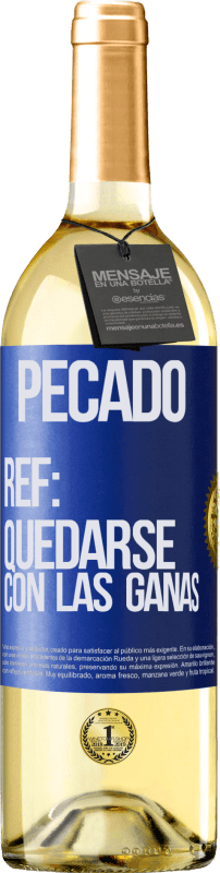 29,95 € | Vino Blanco Edición WHITE Pecado. Ref: quedarse con las ganas Etiqueta Azul. Etiqueta personalizable Vino joven Cosecha 2023 Verdejo