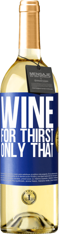 29,95 € | White Wine WHITE Edition He came for thirst. Only that Blue Label. Customizable label Young wine Harvest 2023 Verdejo