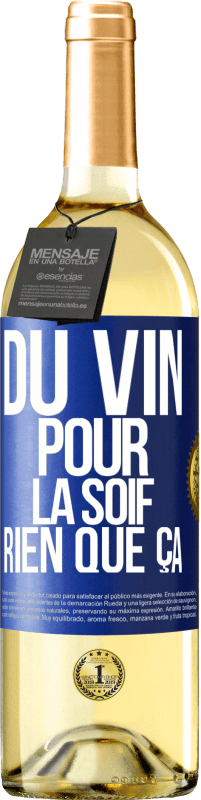 29,95 € | Vin blanc Édition WHITE Du vin pour la soif. Rien que ça Étiquette Bleue. Étiquette personnalisable Vin jeune Récolte 2023 Verdejo