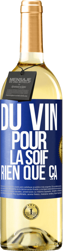 29,95 € | Vin blanc Édition WHITE Du vin pour la soif. Rien que ça Étiquette Bleue. Étiquette personnalisable Vin jeune Récolte 2024 Verdejo