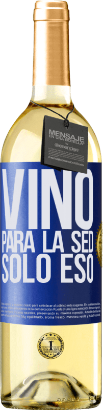 29,95 € | Vino Blanco Edición WHITE Vino para la sed. Sólo eso Etiqueta Azul. Etiqueta personalizable Vino joven Cosecha 2024 Verdejo