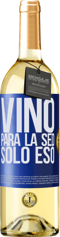 29,95 € | Vino Blanco Edición WHITE Vino para la sed. Sólo eso Etiqueta Azul. Etiqueta personalizable Vino joven Cosecha 2025 Verdejo
