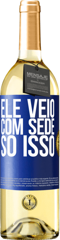 29,95 € | Vinho branco Edição WHITE Ele veio com sede. Só isso Etiqueta Azul. Etiqueta personalizável Vinho jovem Colheita 2023 Verdejo