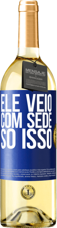 29,95 € | Vinho branco Edição WHITE Ele veio com sede. Só isso Etiqueta Azul. Etiqueta personalizável Vinho jovem Colheita 2025 Verdejo