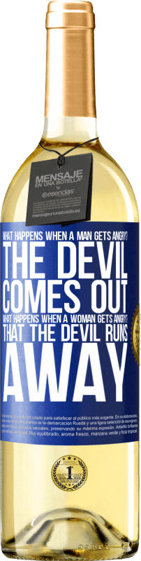 29,95 € | White Wine WHITE Edition what happens when a man gets angry? The devil comes out. What happens when a woman gets angry? That the devil runs away Blue Label. Customizable label Young wine Harvest 2023 Verdejo