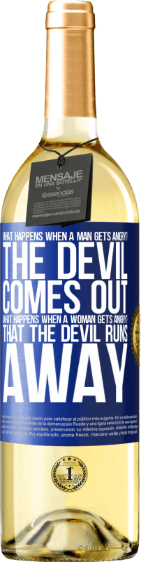 29,95 € | White Wine WHITE Edition what happens when a man gets angry? The devil comes out. What happens when a woman gets angry? That the devil runs away Blue Label. Customizable label Young wine Harvest 2024 Verdejo