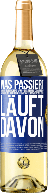 29,95 € | Weißwein WHITE Ausgabe Was passiert, wenn ein Mann wütend wird? Der Teufel kommt hervor. Was passiert, wenn eine Frau wütend wird? Der Teufel läuft dav Blaue Markierung. Anpassbares Etikett Junger Wein Ernte 2024 Verdejo