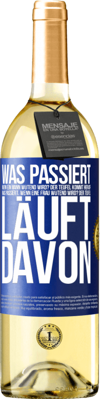 Kostenloser Versand | Weißwein WHITE Ausgabe Was passiert, wenn ein Mann wütend wird? Der Teufel kommt hervor. Was passiert, wenn eine Frau wütend wird? Der Teufel läuft dav Blaue Markierung. Anpassbares Etikett Junger Wein Ernte 2025 Verdejo