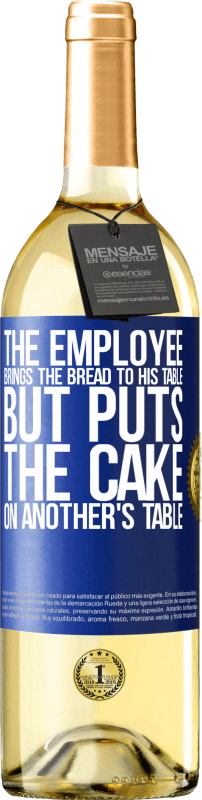 29,95 € | Белое вино Издание WHITE Сотрудник приносит хлеб к своему столу, но ставит торт на чужой стол Синяя метка. Настраиваемая этикетка Молодое вино Урожай 2023 Verdejo