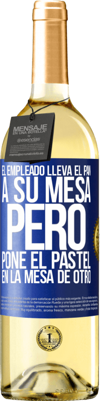 29,95 € | Vino Blanco Edición WHITE El empleado lleva el pan a su mesa, pero pone el pastel en la mesa de otro Etiqueta Azul. Etiqueta personalizable Vino joven Cosecha 2024 Verdejo