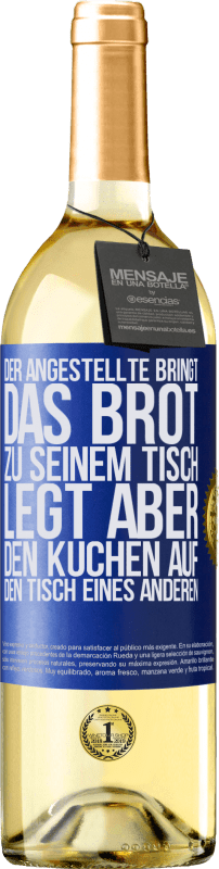 29,95 € | Weißwein WHITE Ausgabe Der Angestellte bringt das Brot zu seinem Tisch, legt aber den Kuchen auf den Tisch eines anderen Blaue Markierung. Anpassbares Etikett Junger Wein Ernte 2025 Verdejo
