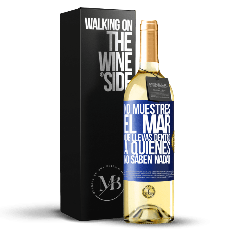 29,95 € Envío gratis | Vino Blanco Edición WHITE No muestres el mar que llevas dentro a quienes no saben nadar Etiqueta Azul. Etiqueta personalizable Vino joven Cosecha 2024 Verdejo