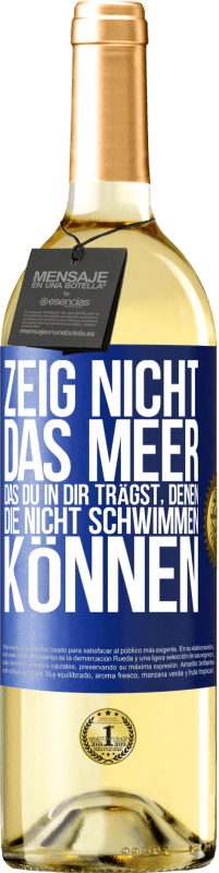 29,95 € | Weißwein WHITE Ausgabe Zeig nicht das Meer, das du in dir trägst, denen, die nicht schwimmen können Blaue Markierung. Anpassbares Etikett Junger Wein Ernte 2024 Verdejo