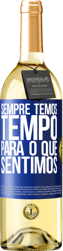 «Sempre temos tempo para o que sentimos» Edição WHITE