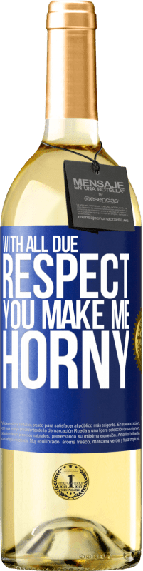 29,95 € | White Wine WHITE Edition With all due respect, you make me horny Blue Label. Customizable label Young wine Harvest 2023 Verdejo