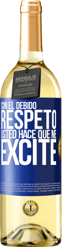 29,95 € | Vino Blanco Edición WHITE Con el debido respeto, usted hace que me excite Etiqueta Azul. Etiqueta personalizable Vino joven Cosecha 2025 Verdejo