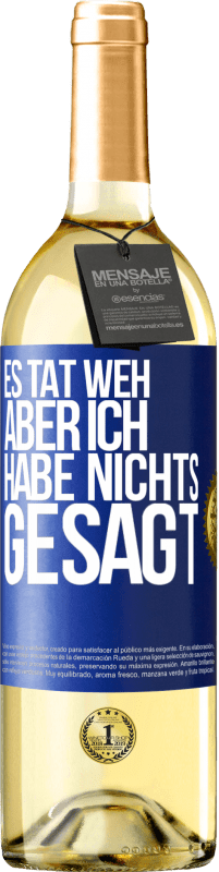 29,95 € Kostenloser Versand | Weißwein WHITE Ausgabe Es tat weh aber ich habe nichts gesagt Blaue Markierung. Anpassbares Etikett Junger Wein Ernte 2025 Verdejo