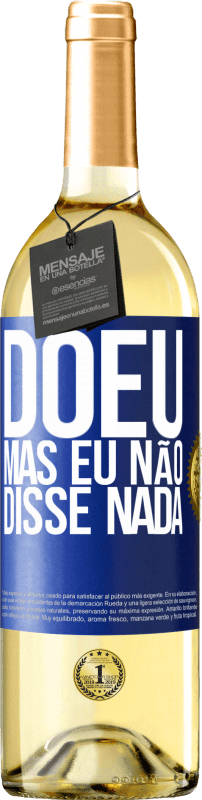 29,95 € | Vinho branco Edição WHITE Doeu, mas eu não disse nada Etiqueta Azul. Etiqueta personalizável Vinho jovem Colheita 2024 Verdejo