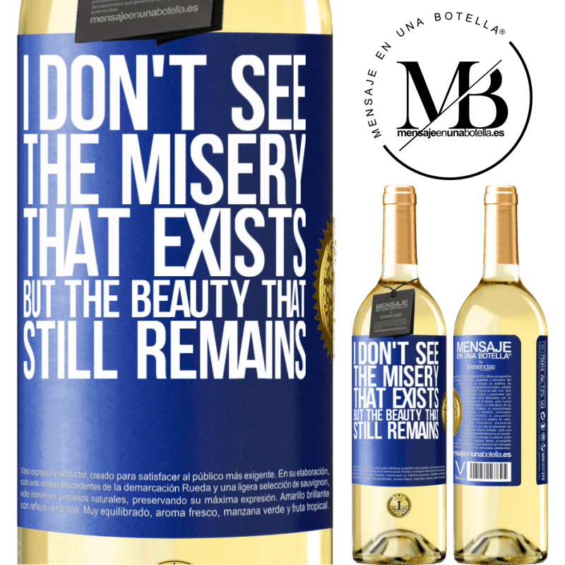 29,95 € Free Shipping | White Wine WHITE Edition I don't see the misery that exists but the beauty that still remains Blue Label. Customizable label Young wine Harvest 2022 Verdejo