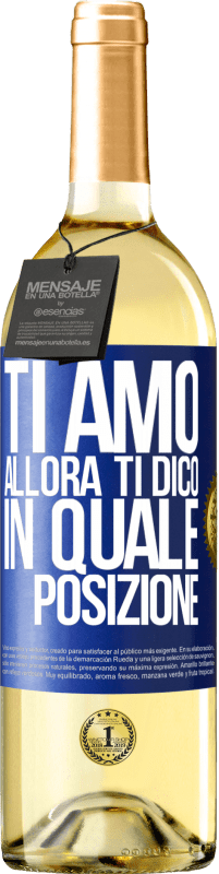 29,95 € Spedizione Gratuita | Vino bianco Edizione WHITE Ti amo Allora ti dico in quale posizione Etichetta Blu. Etichetta personalizzabile Vino giovane Raccogliere 2024 Verdejo