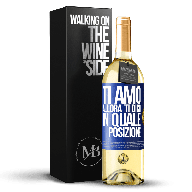 29,95 € Spedizione Gratuita | Vino bianco Edizione WHITE Ti amo Allora ti dico in quale posizione Etichetta Blu. Etichetta personalizzabile Vino giovane Raccogliere 2024 Verdejo