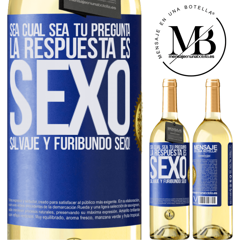 29,95 € Envío gratis | Vino Blanco Edición WHITE Sea cual sea tu pregunta, la respuesta es Sexo. Salvaje y furibundo sexo! Etiqueta Azul. Etiqueta personalizable Vino joven Cosecha 2025 Verdejo