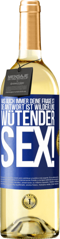 29,95 € | Weißwein WHITE Ausgabe Was auch immer deine Frage ist, die Antwort ist wilder und wütender Sex! Blaue Markierung. Anpassbares Etikett Junger Wein Ernte 2024 Verdejo