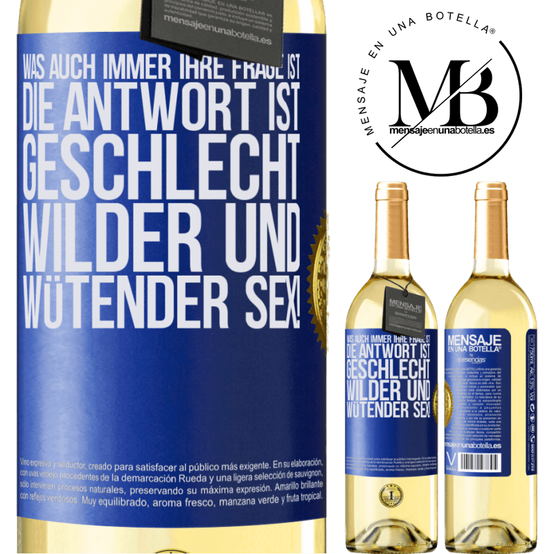 29,95 € Kostenloser Versand | Weißwein WHITE Ausgabe Was auch immer deine Frage ist, die Antwort ist wilder und wütender Sex! Blaue Markierung. Anpassbares Etikett Junger Wein Ernte 2023 Verdejo