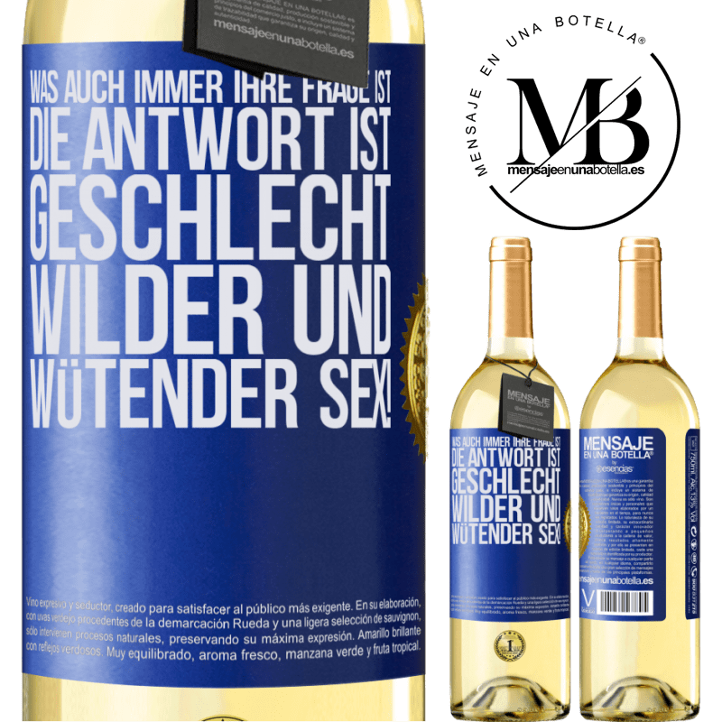 29,95 € Kostenloser Versand | Weißwein WHITE Ausgabe Was auch immer deine Frage ist, die Antwort ist wilder und wütender Sex! Blaue Markierung. Anpassbares Etikett Junger Wein Ernte 2025 Verdejo