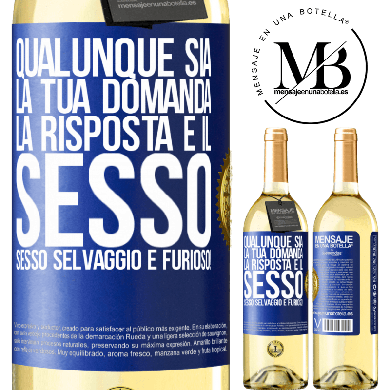 29,95 € Spedizione Gratuita | Vino bianco Edizione WHITE Qualunque sia la tua domanda, la risposta è il sesso. Sesso selvaggio e furioso! Etichetta Blu. Etichetta personalizzabile Vino giovane Raccogliere 2023 Verdejo