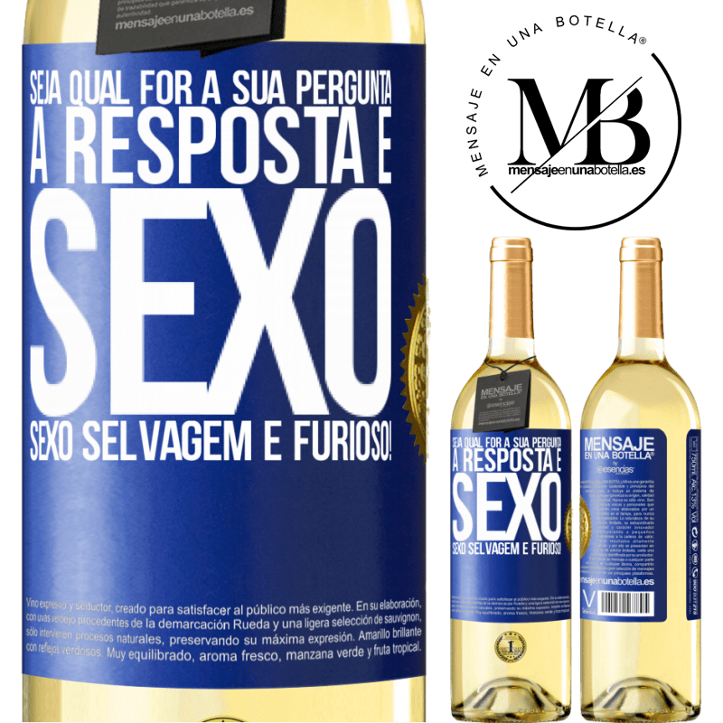 29,95 € Envio grátis | Vinho branco Edição WHITE Seja qual for a sua pergunta, a resposta é sexo. Sexo selvagem e furioso! Etiqueta Azul. Etiqueta personalizável Vinho jovem Colheita 2023 Verdejo