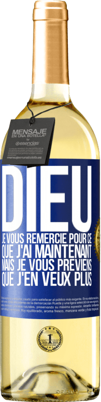 29,95 € | Vin blanc Édition WHITE Dieu, je vous remercie pour ce que j'ai maintenant mais je vous préviens que j'en veux plus Étiquette Bleue. Étiquette personnalisable Vin jeune Récolte 2024 Verdejo