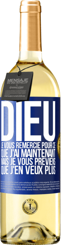 29,95 € Envoi gratuit | Vin blanc Édition WHITE Dieu, je vous remercie pour ce que j'ai maintenant mais je vous préviens que j'en veux plus Étiquette Bleue. Étiquette personnalisable Vin jeune Récolte 2025 Verdejo