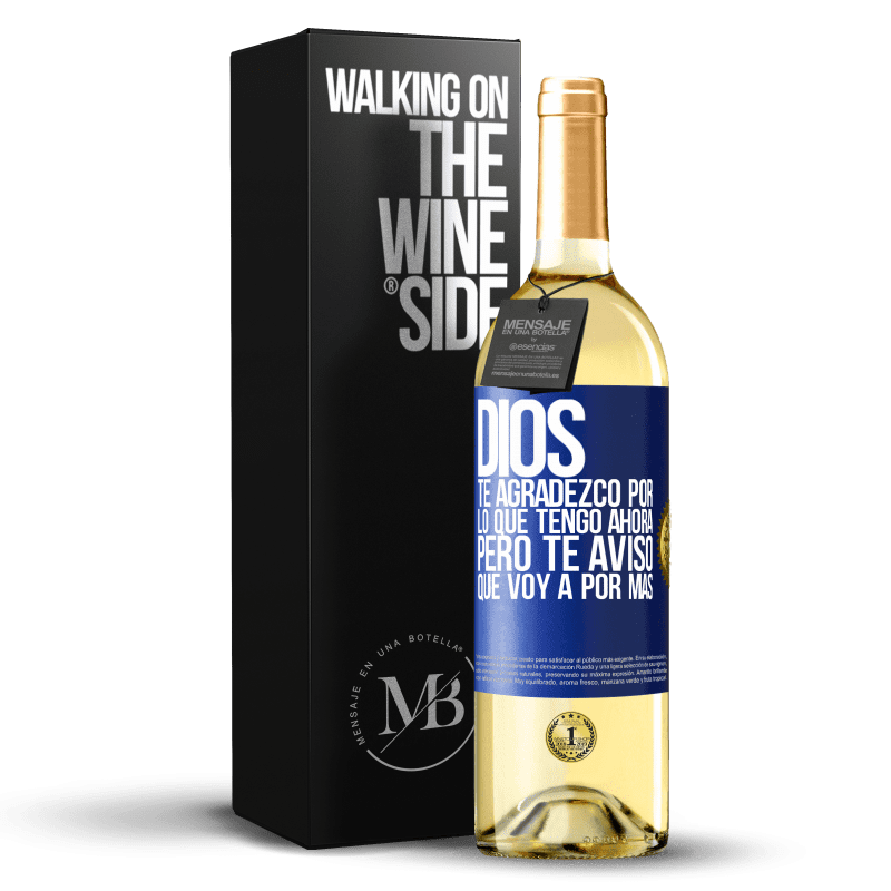 29,95 € Envío gratis | Vino Blanco Edición WHITE Dios, te agradezco por lo que tengo ahora, pero te aviso que voy a por más Etiqueta Azul. Etiqueta personalizable Vino joven Cosecha 2025 Verdejo