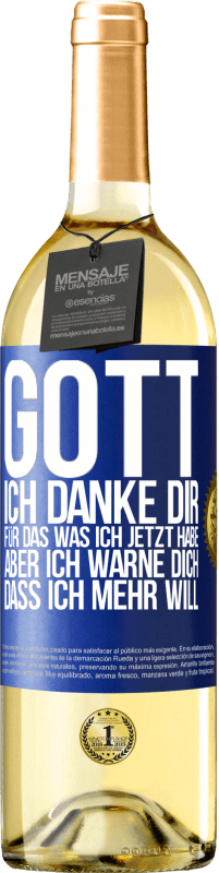 29,95 € | Weißwein WHITE Ausgabe Gott, ich danke dir, für das was ich jetzt habe, aber ich warne dich, dass ich mehr will Blaue Markierung. Anpassbares Etikett Junger Wein Ernte 2024 Verdejo