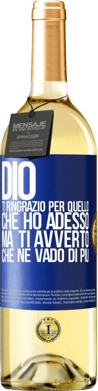 Spedizione Gratuita | Vino bianco Edizione WHITE Dio, ti ringrazio per quello che ho adesso, ma ti avverto che ne vado di più Etichetta Blu. Etichetta personalizzabile Vino giovane Raccogliere 2023 Verdejo