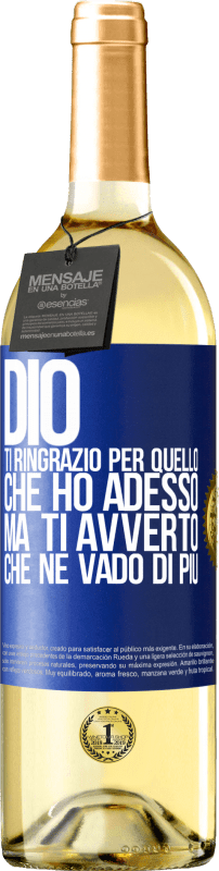 29,95 € Spedizione Gratuita | Vino bianco Edizione WHITE Dio, ti ringrazio per quello che ho adesso, ma ti avverto che ne vado di più Etichetta Blu. Etichetta personalizzabile Vino giovane Raccogliere 2025 Verdejo