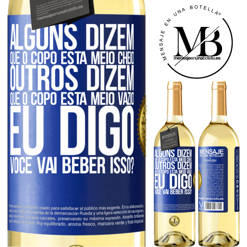 29,95 € Envio grátis | Vinho branco Edição WHITE Alguns dizem que o copo está meio cheio, outros dizem que o copo está meio vazio. Eu digo você vai beber isso? Etiqueta Azul. Etiqueta personalizável Vinho jovem Colheita 2024 Verdejo