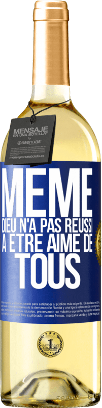 29,95 € | Vin blanc Édition WHITE Même Dieu n'a pas réussi à être aimé de tous Étiquette Bleue. Étiquette personnalisable Vin jeune Récolte 2024 Verdejo