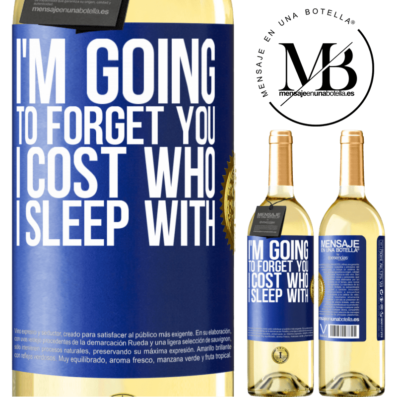29,95 € Free Shipping | White Wine WHITE Edition I'm going to forget you, I cost who I sleep with Blue Label. Customizable label Young wine Harvest 2022 Verdejo